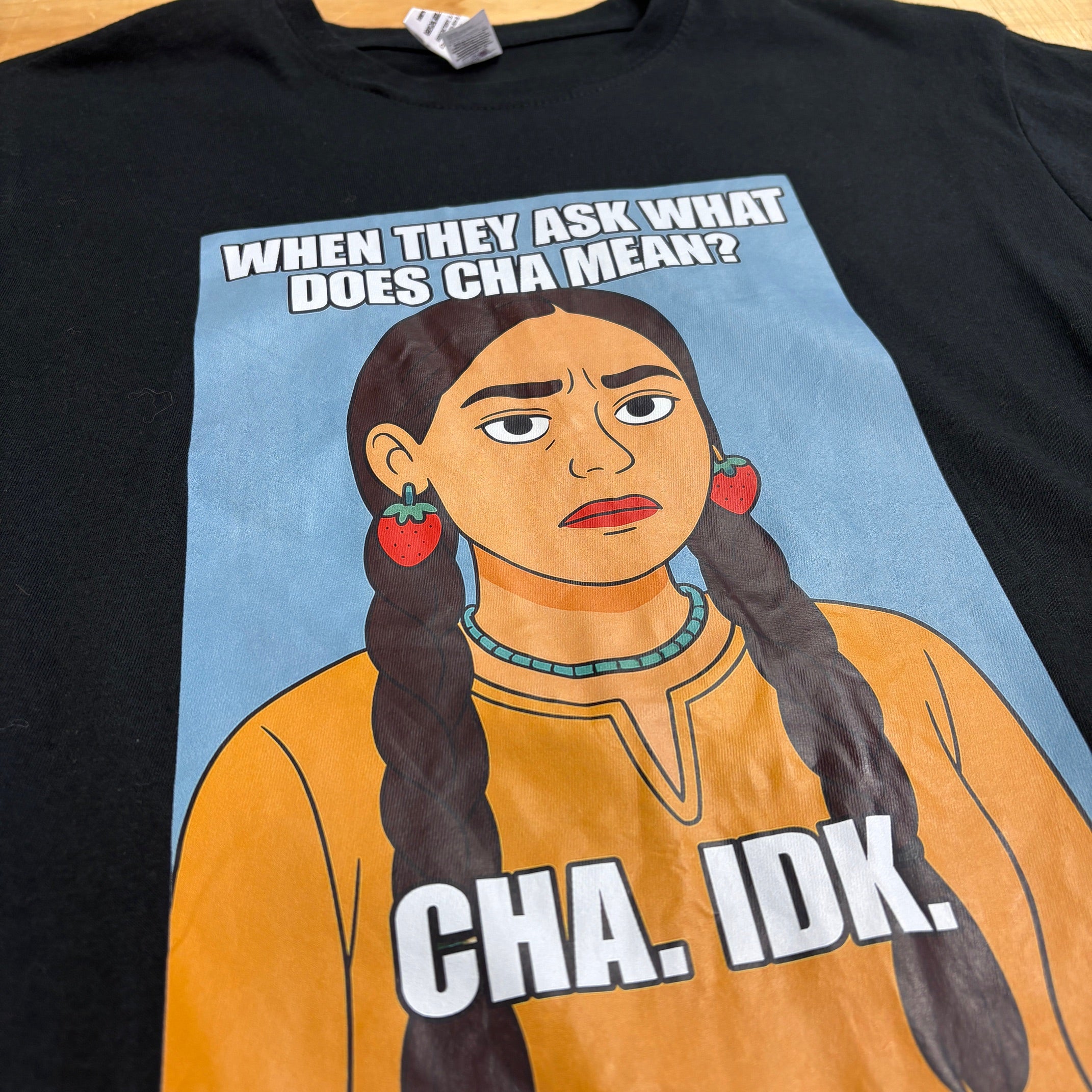 Cha Idk T shirt